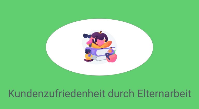 Read more about the article Newsletter – Kundenzufriedenheit durch Elternarbeit